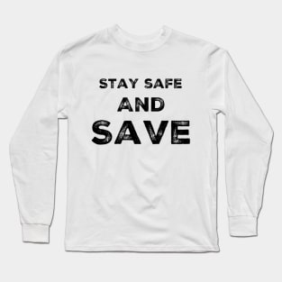 Stay Safe And Save Long Sleeve T-Shirt